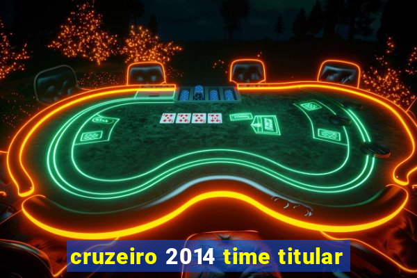 cruzeiro 2014 time titular